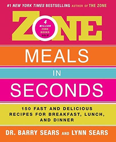 Zone Meals in Seconds 150 Fast and Delicious Recipes for Breakfast, Lunch and Dinner Epub